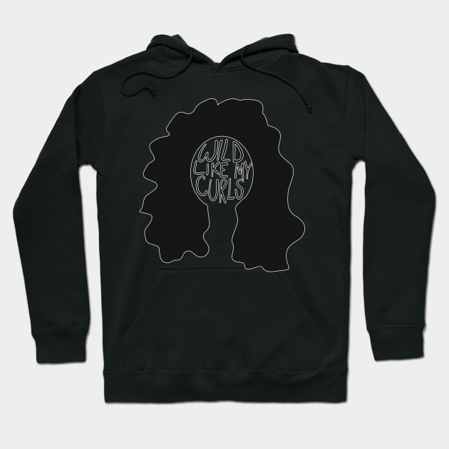 Wild like my curls Hoodie by Digital GraphX